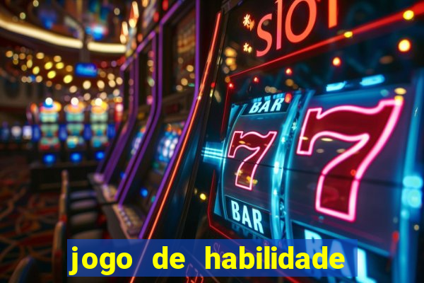 jogo de habilidade para ganhar dinheiro